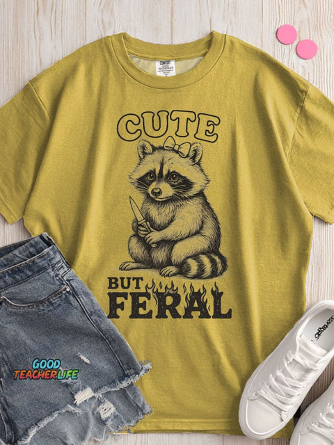 Cute But Feral T-shirt