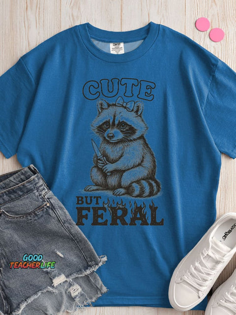 Cute But Feral T-shirt