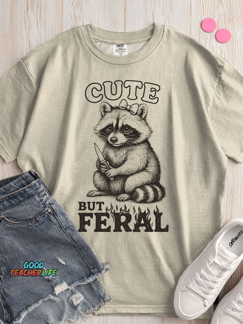 Cute But Feral T-shirt