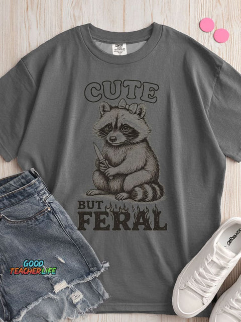 Cute But Feral T-shirt