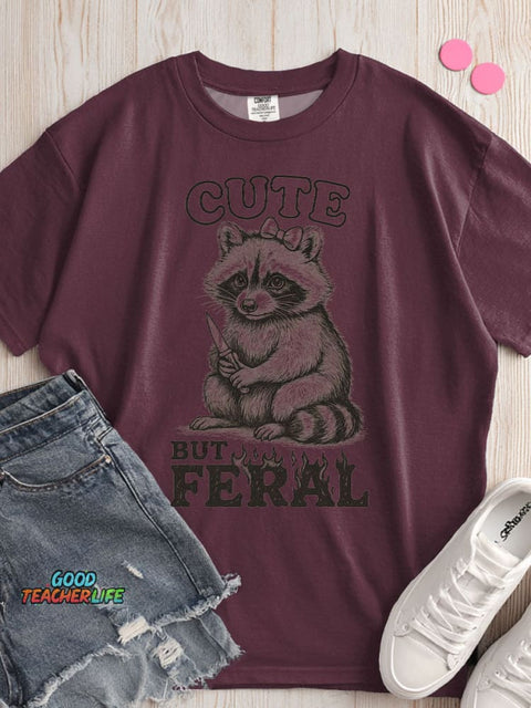 Cute But Feral T-shirt