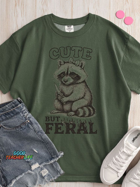 Cute But Feral T-shirt