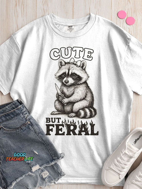 Cute But Feral T-shirt