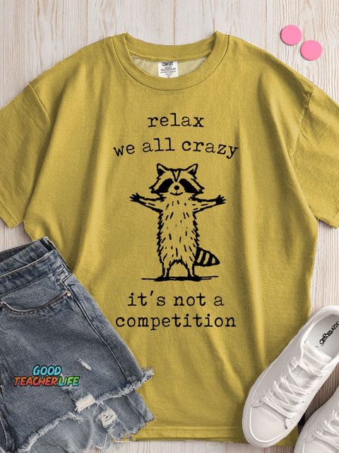 Relax We All Crazy It's Not A Competition T-shirt