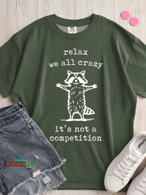 Relax We All Crazy It's Not A Competition T-shirt