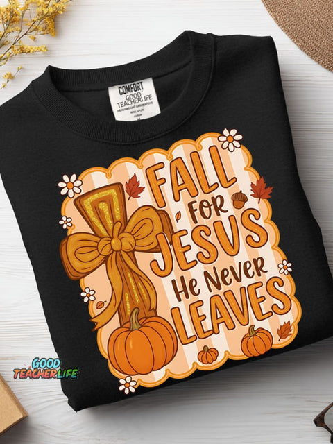 Fall for Jesus He Never Leaves Casual Sweatshirt