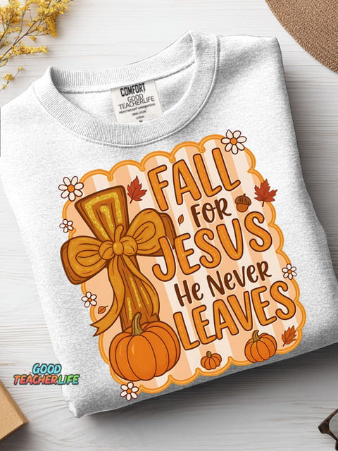 Fall for Jesus He Never Leaves Casual Sweatshirt