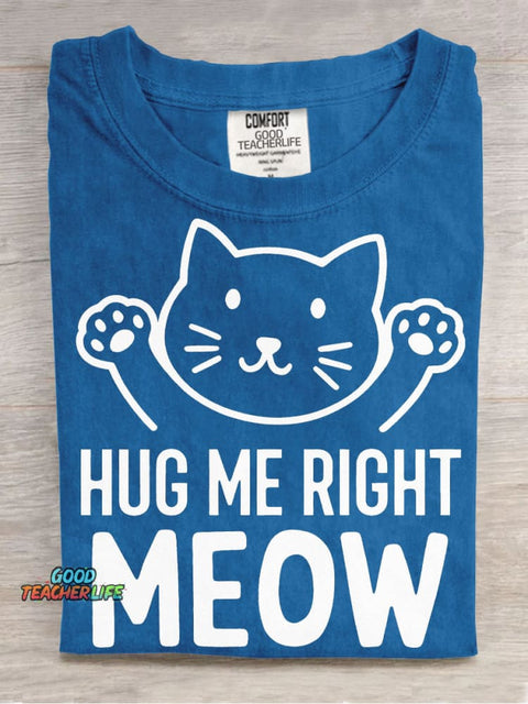 Hug Me Right Meow T-shirt