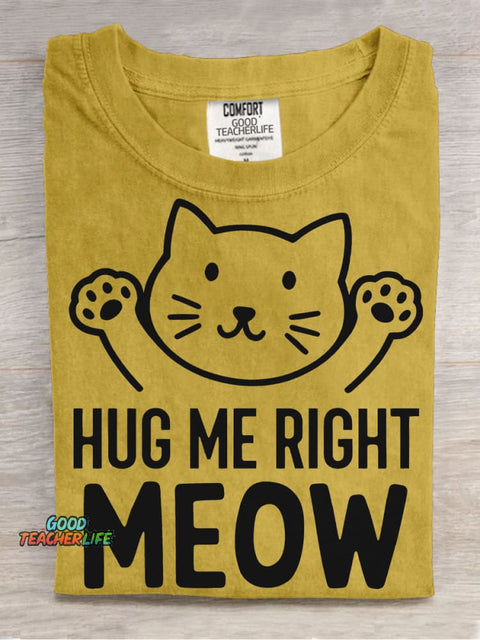 Hug Me Right Meow T-shirt
