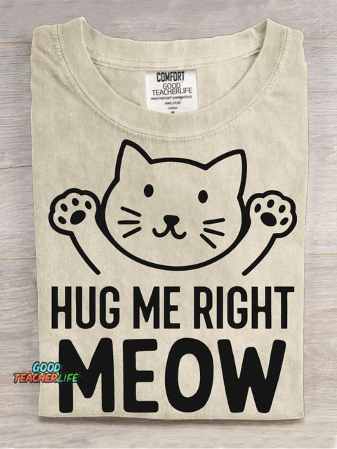 Hug Me Right Meow T-shirt