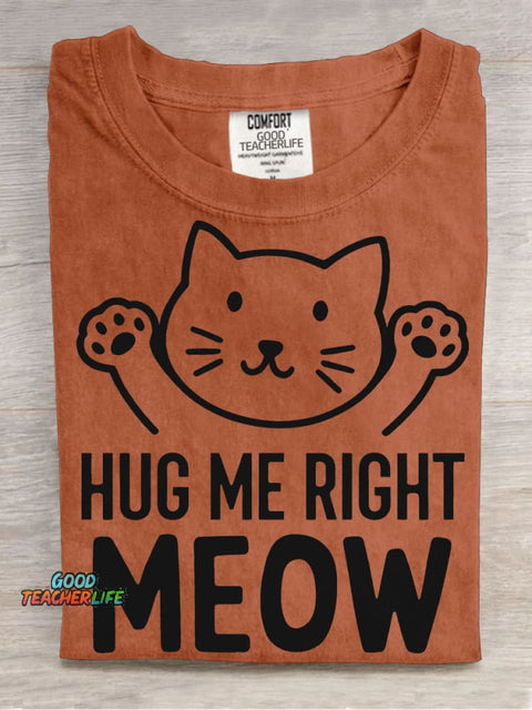 Hug Me Right Meow T-shirt