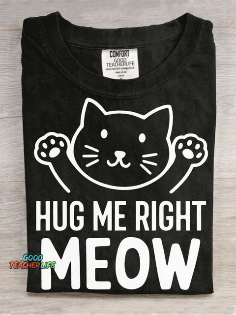 Hug Me Right Meow T-shirt