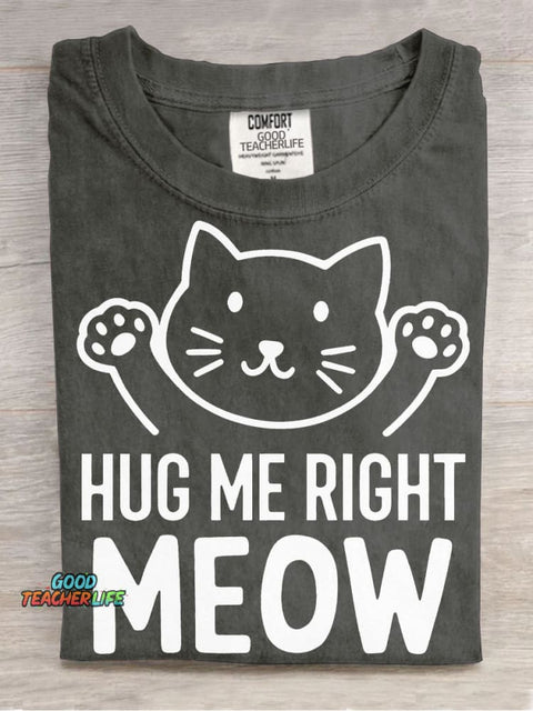 Hug Me Right Meow T-shirt