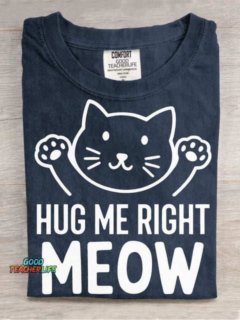 Hug Me Right Meow T-shirt