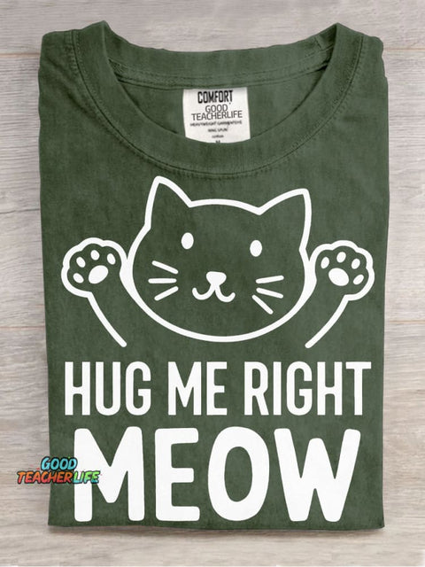 Hug Me Right Meow T-shirt