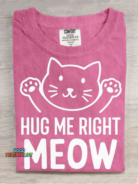 Hug Me Right Meow T-shirt