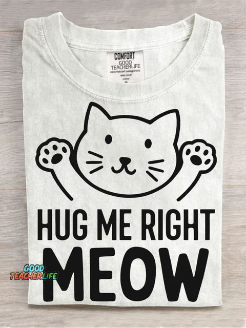 Hug Me Right Meow T-shirt