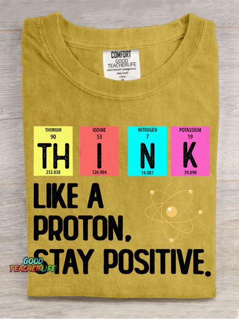 Think Like A Proton Stay Positive T-shirt