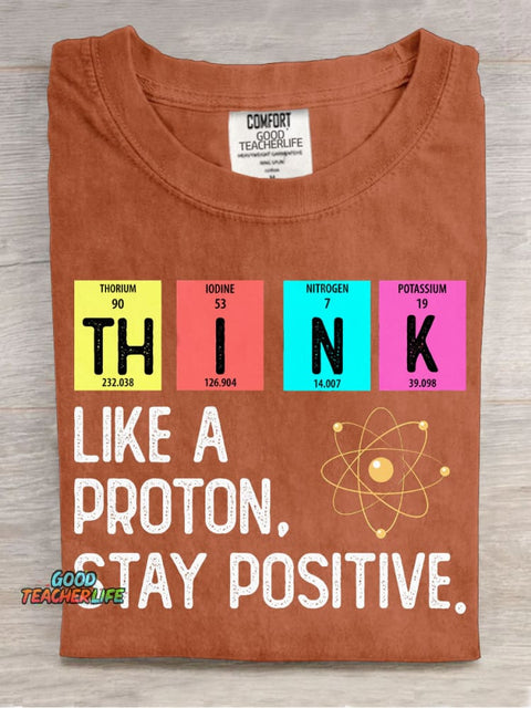 Think Like A Proton Stay Positive T-shirt