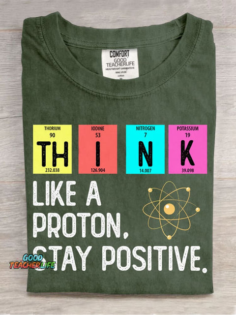 Think Like A Proton Stay Positive T-shirt