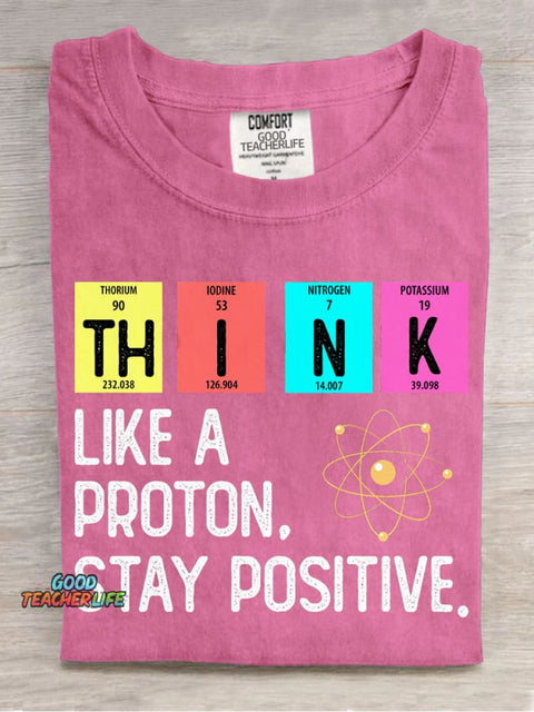 Think Like A Proton Stay Positive T-shirt