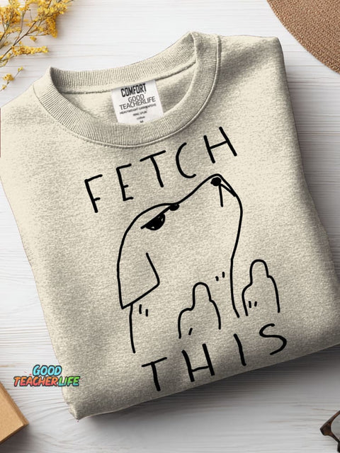 Fetch This Casual Sweatshirt