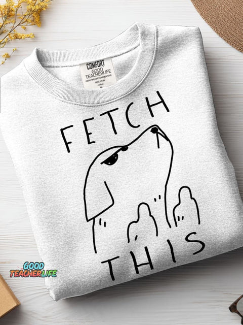 Fetch This Casual Sweatshirt