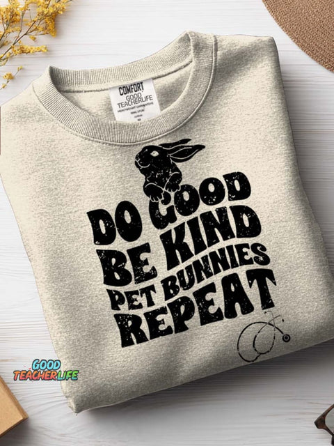 Do Good Be Kind Pet Bunnies Repeat Casual Sweatshirt