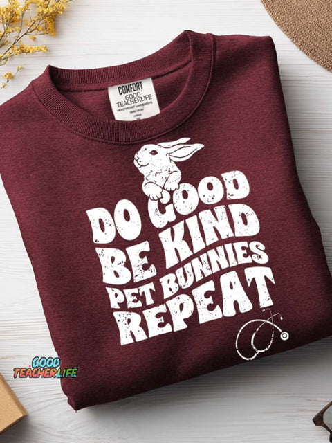 Do Good Be Kind Pet Bunnies Repeat Casual Sweatshirt