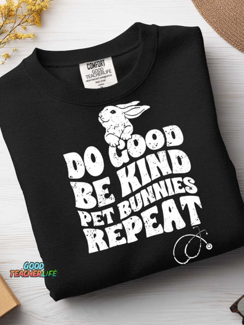 Do Good Be Kind Pet Bunnies Repeat Casual Sweatshirt