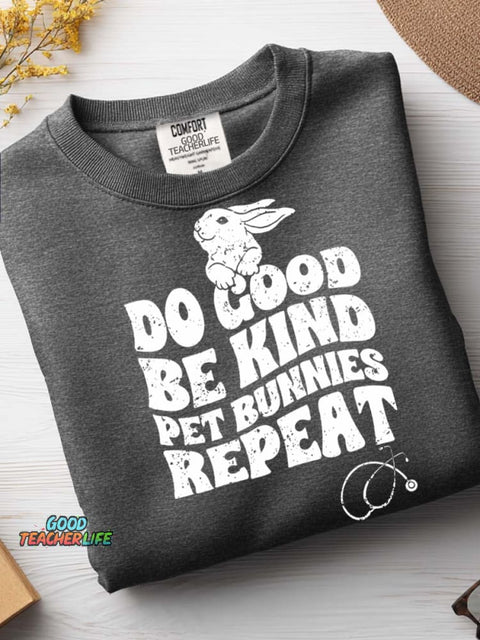 Do Good Be Kind Pet Bunnies Repeat Casual Sweatshirt