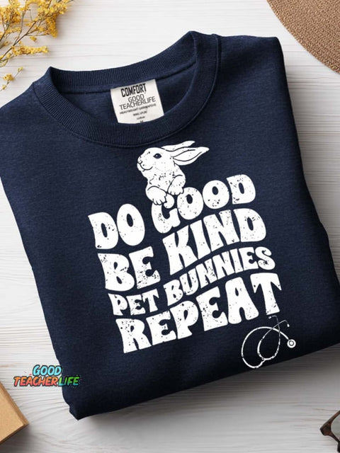 Do Good Be Kind Pet Bunnies Repeat Casual Sweatshirt