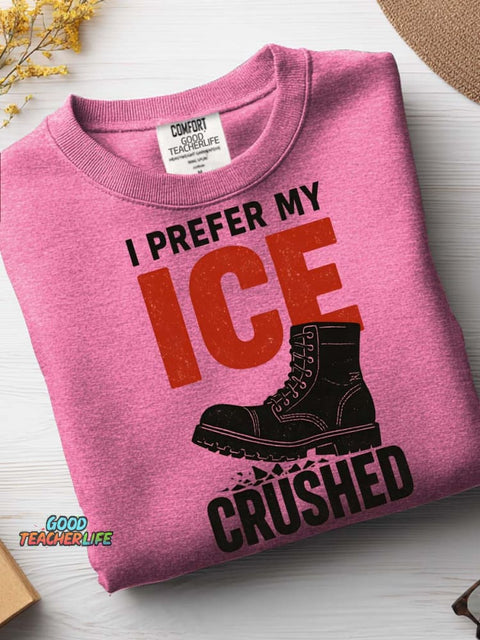 I Prefer My Ice Crushed Casual Sweatshirt