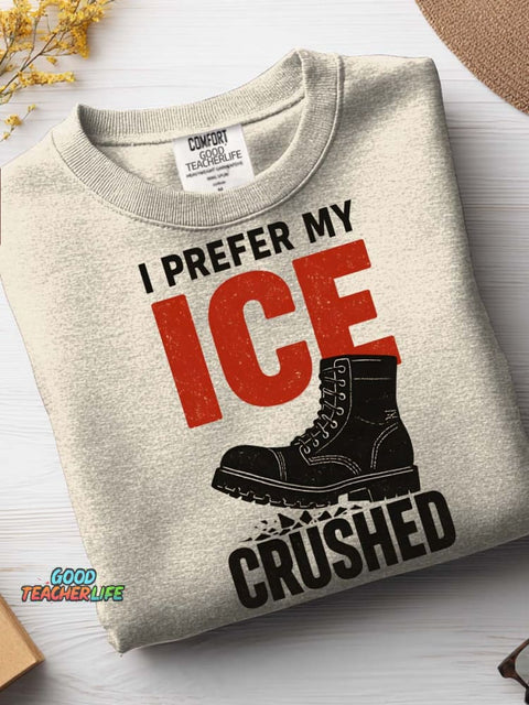 I Prefer My Ice Crushed Casual Sweatshirt