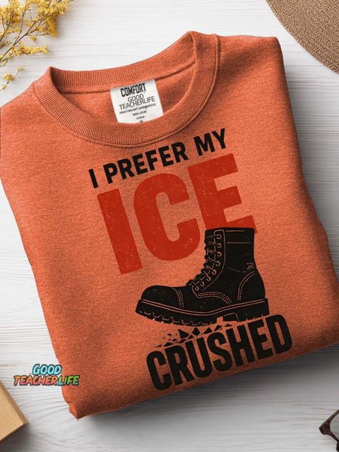 I Prefer My Ice Crushed Casual Sweatshirt