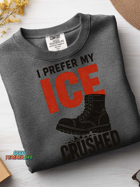I Prefer My Ice Crushed Casual Sweatshirt