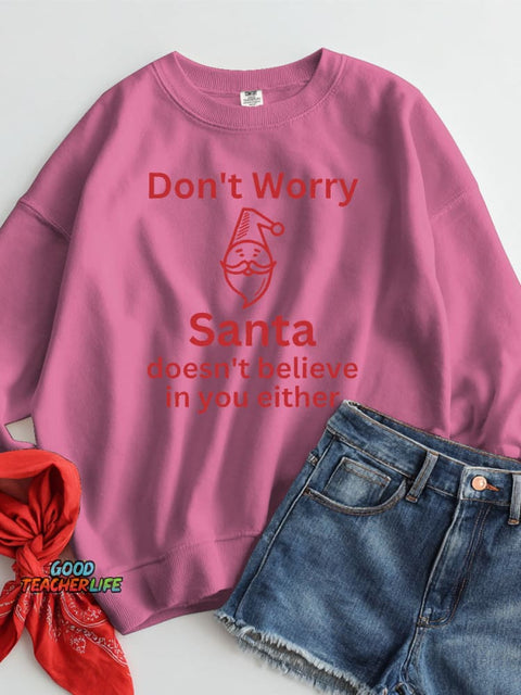 Christmas Santa Doesn't Believe In You Either Casual Sweatshirt