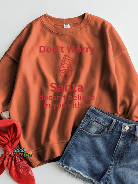Christmas Santa Doesn't Believe In You Either Casual Sweatshirt