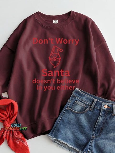 Christmas Santa Doesn't Believe In You Either Casual Sweatshirt