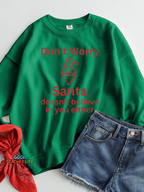 Christmas Santa Doesn't Believe In You Either Casual Sweatshirt