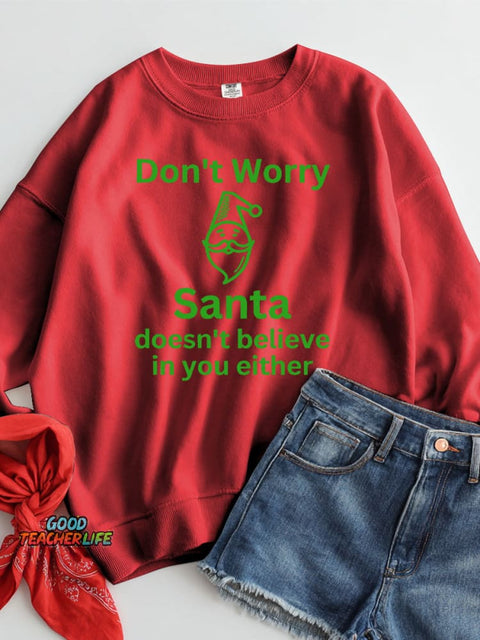Christmas Santa Doesn't Believe In You Either Casual Sweatshirt