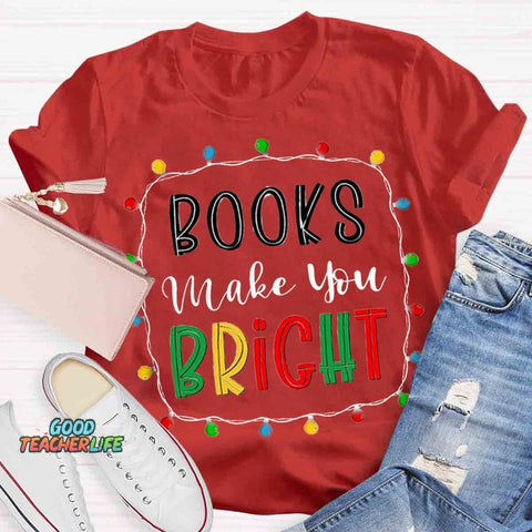Christmas Books Make You Bright T-shirt
