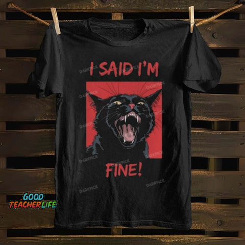 Unisex cotton I said I'm fine! Funny Cat T-shirt