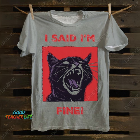 Unisex I said I'm fine! Funny Cat 100% Cotton T-Shirt