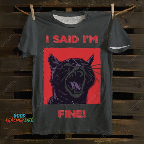 Unisex I said I'm fine! Funny Cat 100% Cotton T-Shirt