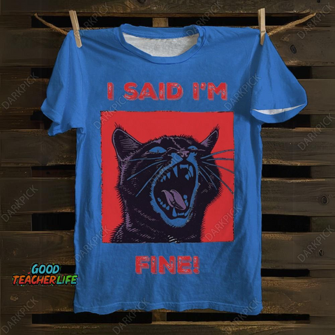 Unisex I said I'm fine! Funny Cat 100% Cotton T-Shirt