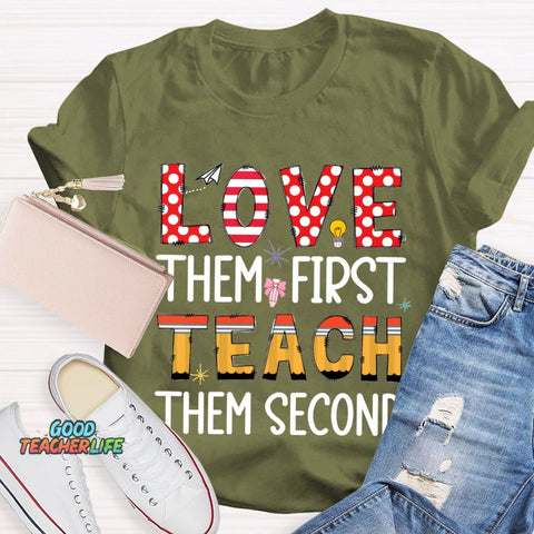 Love Them First Teach Them Second T-shirt