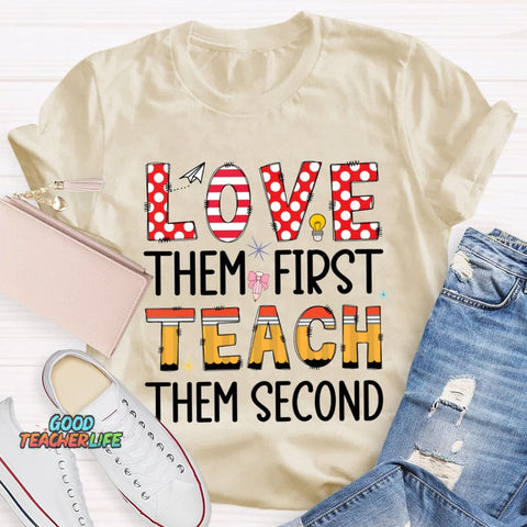 Love Them First Teach Them Second T-shirt