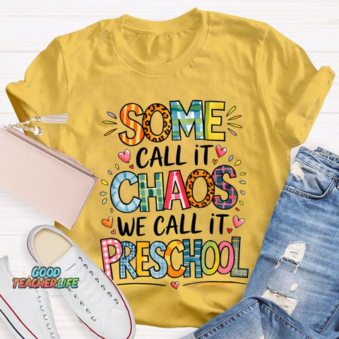Some Call It Chaos We Call It Preschool T-shirt