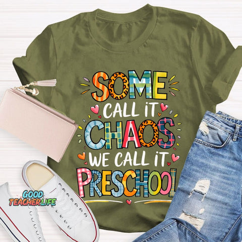Some Call It Chaos We Call It Preschool T-shirt